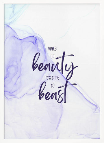 Wake Up Beauty Beast | Poster - White Frame Interior