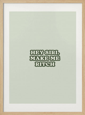 Siri Make Me Rich | Poster - Wood Frame Interior