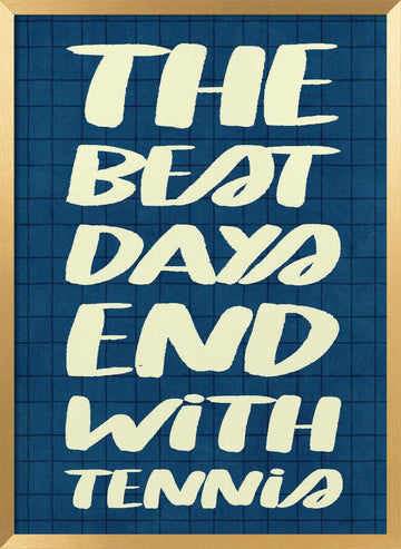 Best Days Tennis Quote | Poster - Gold Frame Interior