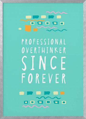 Professional Overthinker Forever | Poster - Silver Frame Interior
