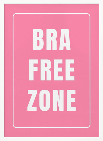Bra Free Zone | Poster - White Frame Interior