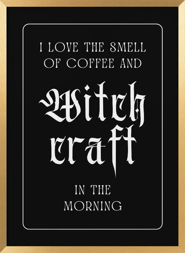 Witchcraft Coffee Morning | Poster - Gold Frame Interior
