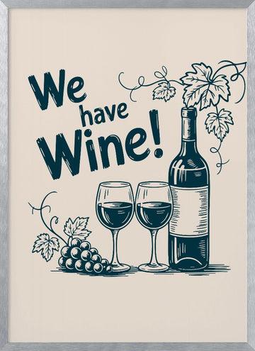 We Have Wine | Poster - Silver Frame Interior