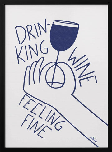 Drinking Wine Feeling Fine | Poster - Black Metal Frame Interior