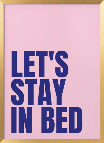 Let's Stay In Bed | Poster - Gold Frame Interior