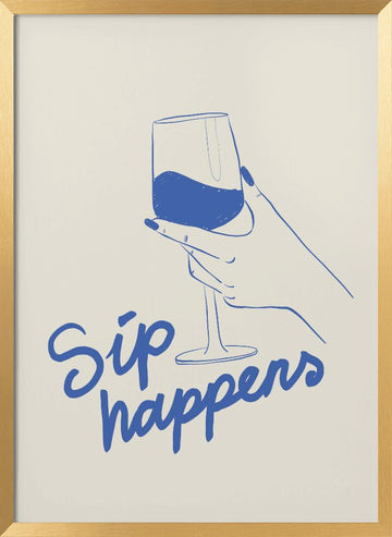 Sip Happens Wine Glass | Poster - Gold Frame Interior