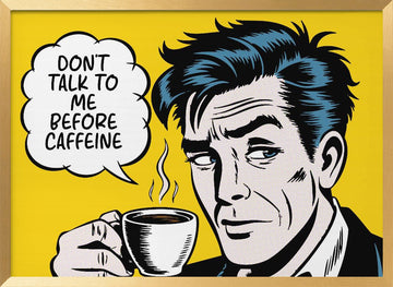 Grumpy Morning Coffee | Poster - Gold Frame Interior