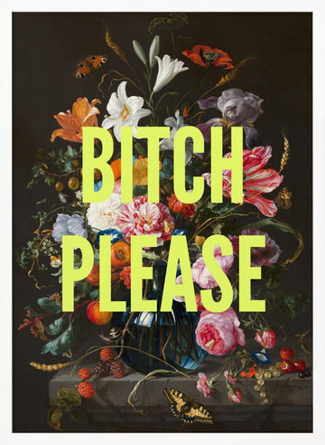 Bitch Please Floral Still Life | Poster - White Frame Interior