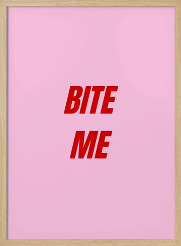 Sassy Pink Bite Me | Poster - Wood Frame Interior