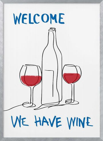 Welcome We Have Wine | Poster - Silver Frame Interior