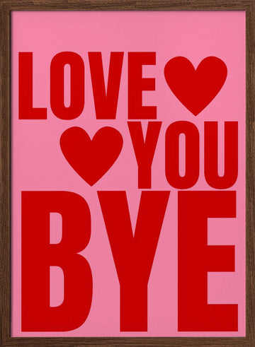 Love You Bye Hearts | Poster - Walnut Frame Interior