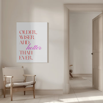 Older Wiser Hotter Ever | Canvas - Room Interior 1