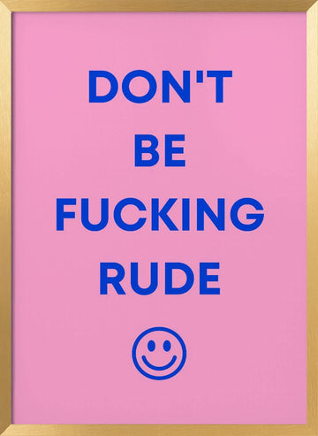Don't Be Fucking Rude | Poster - Gold Frame Interior