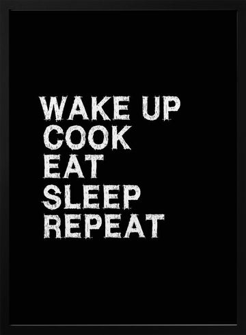 Cook Eat Sleep Repeat | Poster - Black Metal Frame Interior