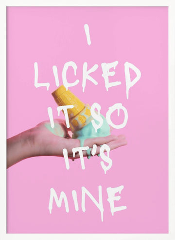 Licked Ice Cream Quote | Poster - White Frame Interior