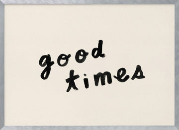 Good Times Hand Lettering | Poster - Silver Frame Interior