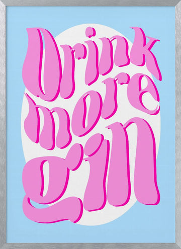 Drink More Gin | Poster - Silver Frame Interior