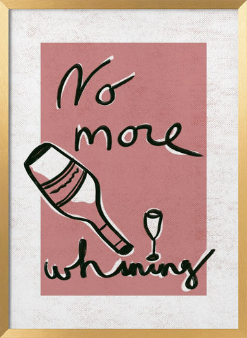 No More Whining | Poster - Gold Frame Interior