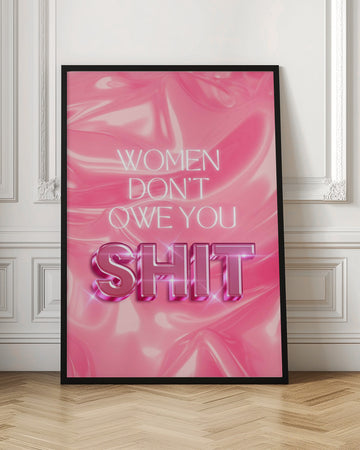 Women Don't Owe You Shit | Poster - Room Interior 1