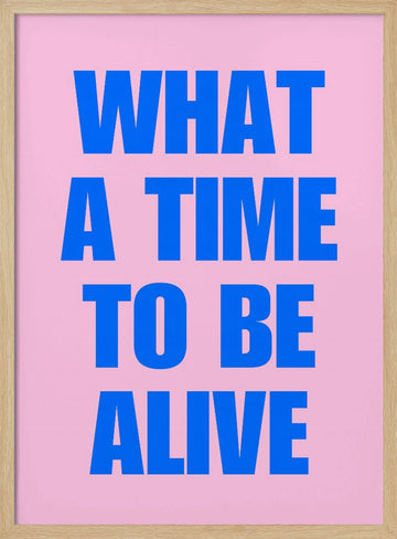 What A Time Alive | Poster - Wood Frame Interior