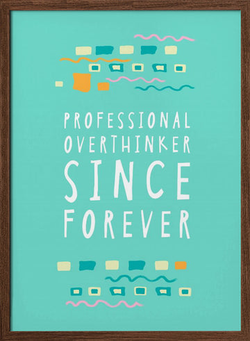 Professional Overthinker Forever | Poster - Walnut Frame Interior