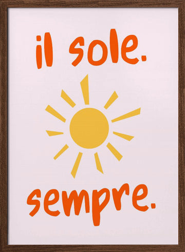 Italian Sun Always | Poster - Walnut Frame Interior