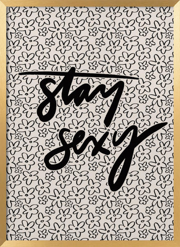 Stay Sexy Floral | Poster - Gold Frame Interior