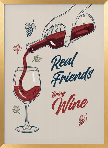 Real Friends Bring Wine | Poster - Gold Frame Interior