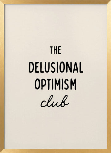 Delusional Optimism Club | Poster - Gold Frame Interior