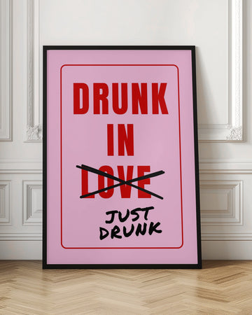 Just Drunk Not Love | Poster - Room Interior 1