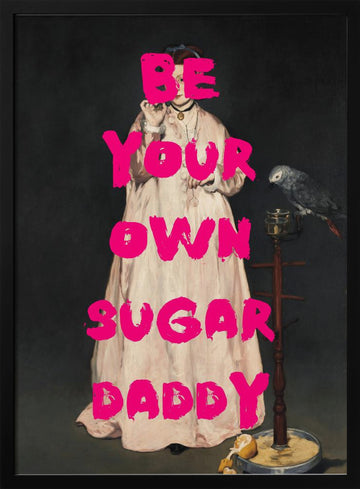 Be Your Own Sugar Daddy | Poster - Black Metal Frame Interior