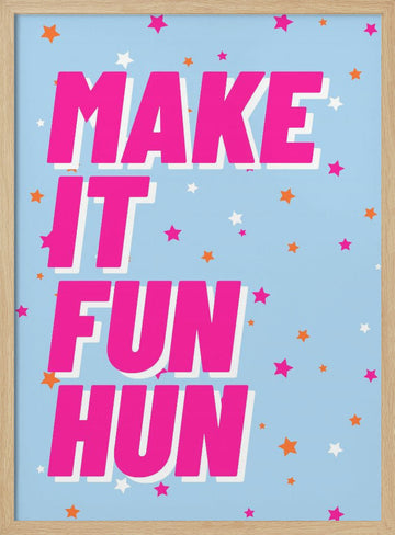 Make It Fun Hun | Poster - Wood Frame Interior