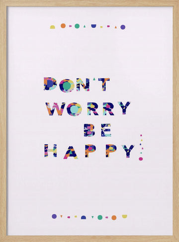 Don't Worry Be Happy Quote | Poster - Wood Frame Interior