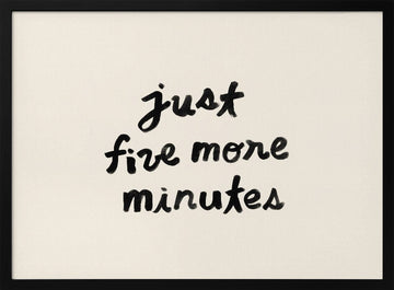 Just Five More Minutes | Poster - Black Metal Frame Interior