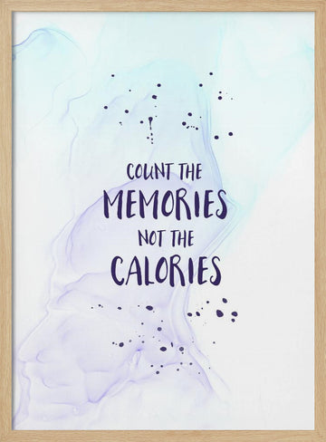 Count Memories Not Calories | Poster - Wood Frame Interior