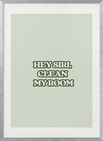 Siri Clean My Room Quote | Poster - Silver Frame Interior
