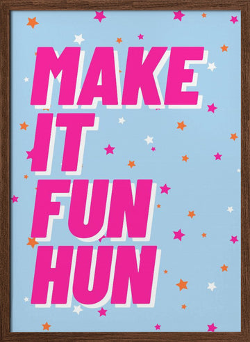 Make It Fun Hun | Poster - Walnut Frame Interior
