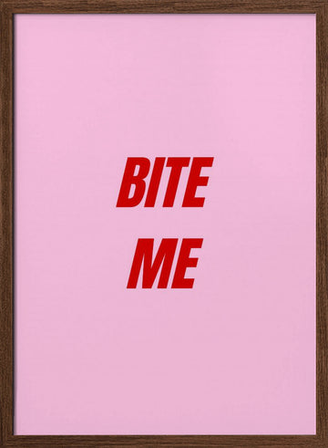 Sassy Pink Bite Me | Poster - Walnut Frame Interior