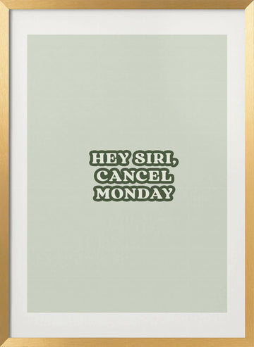 Cancel Monday Quote | Poster - Gold Frame Interior