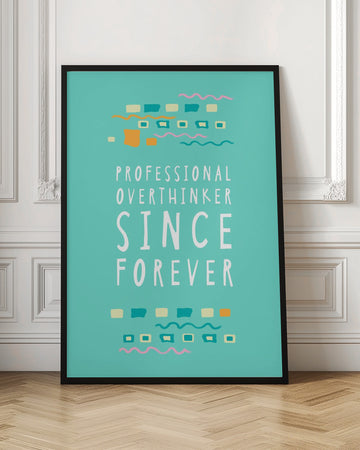 Professional Overthinker Forever | Poster - Room Interior 1