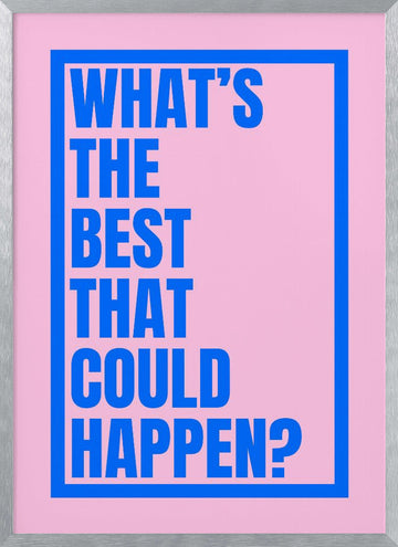 Best That Could Happen | Poster - Silver Frame Interior