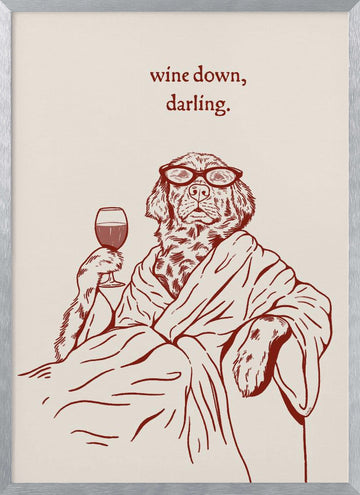 Wine Down Darling Dog | Poster - Silver Frame Interior