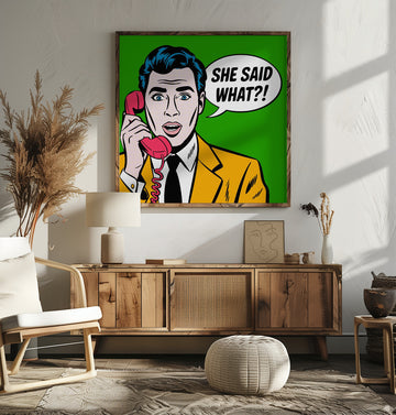 She Said What | Poster - Room Interior 2