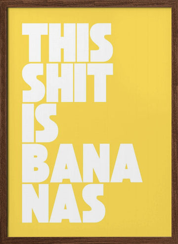 Funny Bananas Quote | Poster - Walnut Frame Interior