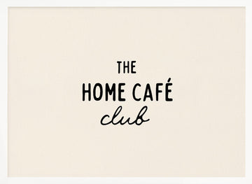 The Home Cafe Club | Poster - White Frame Interior