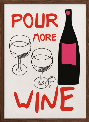 Pour More Wine | Poster - Walnut Frame Interior
