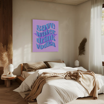 Save Water Drink Vodka | Canvas - Room Interior 2