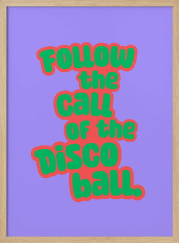 Follow The Disco Ball | Poster - Wood Frame Interior