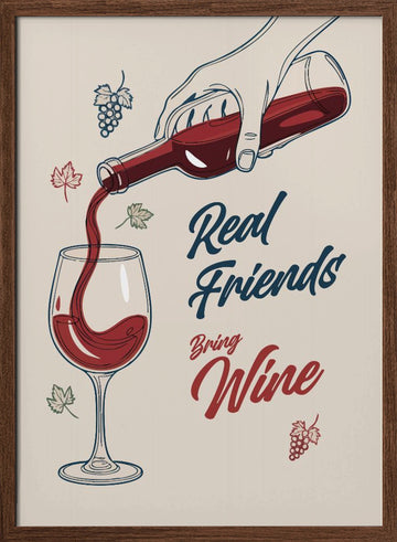 Real Friends Bring Wine | Poster - Walnut Frame Interior