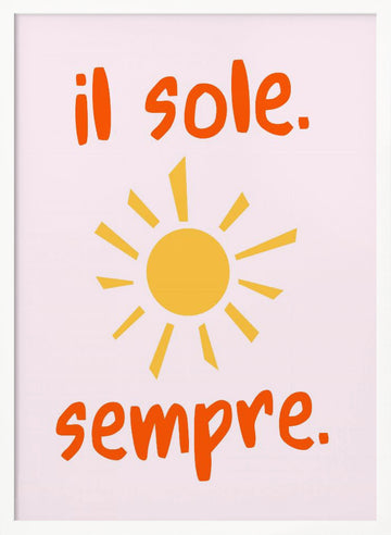 Italian Sun Always | Poster - White Frame Interior